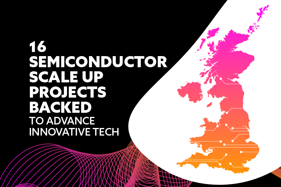 New support for semiconductor firms to grow, powering growth in £10 billion UK industry