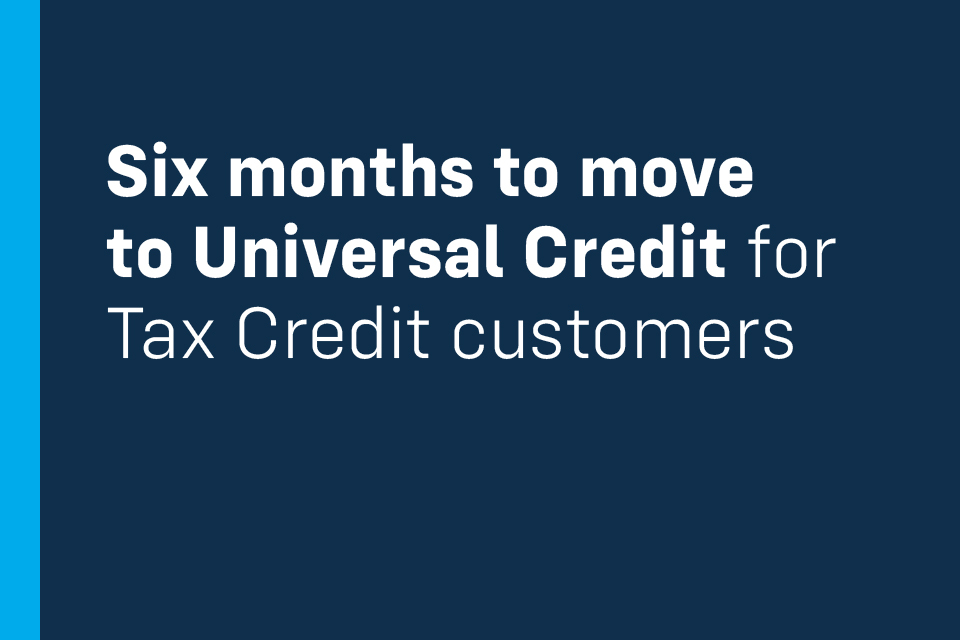 Six months to move to Universal Credit for Tax Credit customers