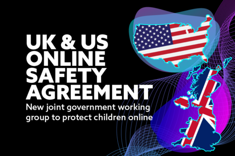 UK and US online safety agreement. New joint government working together group to protect children online.