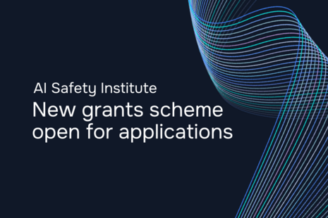 AI Safety Institute - new grants scheme open for applications