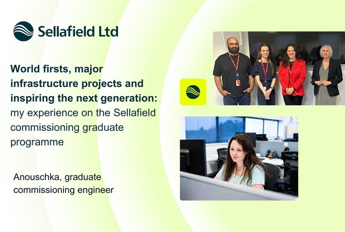 World firsts, major infrastructure projects and inspiring the next generation: my experience on the commissioning graduate programme at Sellafield Ltd