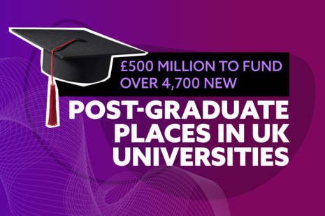 £500 million to fund over 4,700 new post-graduate places in UK universities.