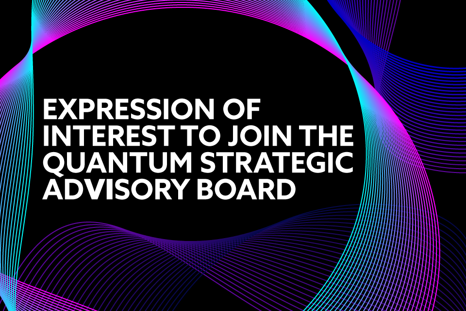 UK government seeks out quantum industry experts for advisory board to accelerate deployment of game changing technology