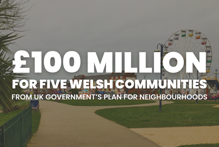 £100 million for five communities in Wales through the UK Government's Plan for Neighbourhoods