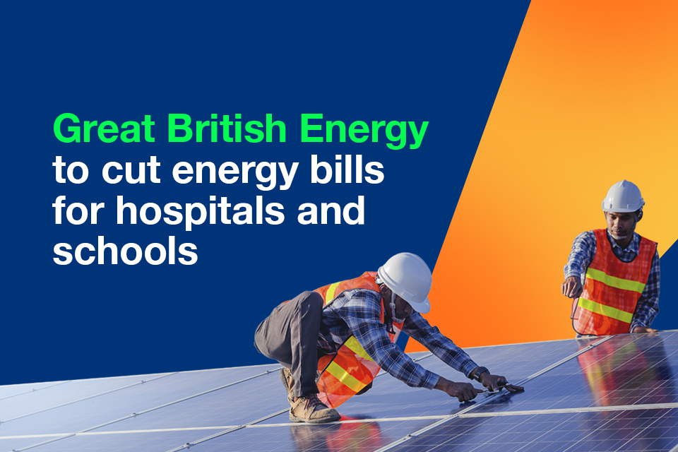 Great British Energy to cut bills for hospitals and schools