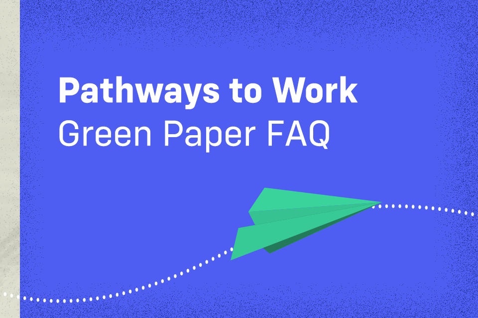 Green Paper FAQ: Pathways to Work | Mirage News
