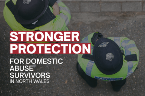 Stronger protection for domestic abuse survivors in North Wales