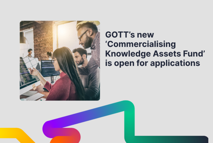 GOTT's new 'Commercialising Knowledge Assets Fund' is open for applications.