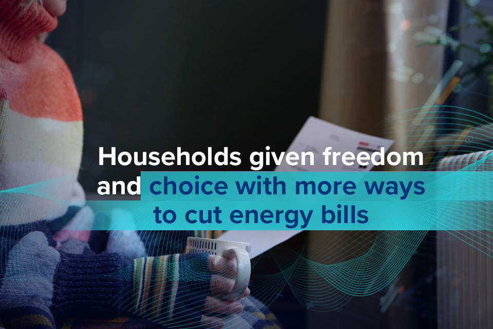 Households given freedom and choice with more ways to cut energy bills