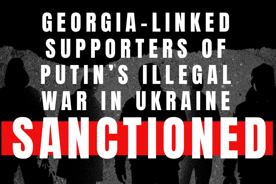 UK sanctions Georgia linked supporters of Putin’s illegal war in Ukraine
