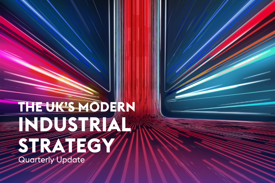 UK’s Industrial Strategy hits the ground running, securing £250bn in investment and supporting 45,000 jobs