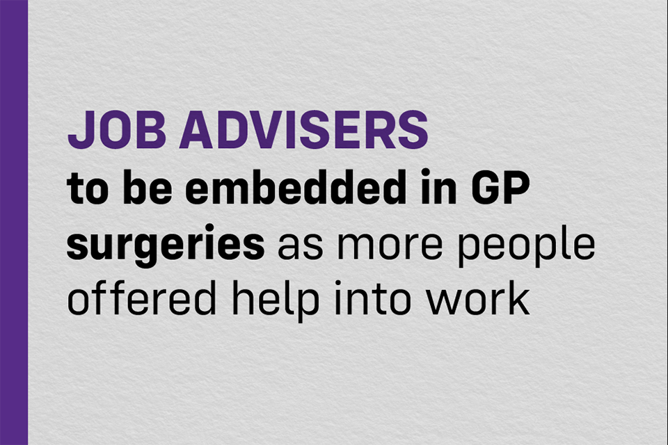 Job advisers to be embedded in GP surgeries as tens of thousands more sick and disabled people offered help into work