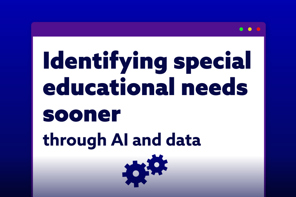 Children with SEND to benefit from earlier intervention as government backs research into tools to identify special educational needs sooner