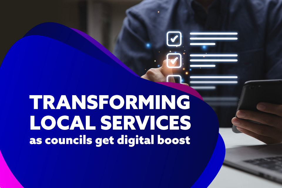People across UK to benefit from easier access to local services as councils get digital boost