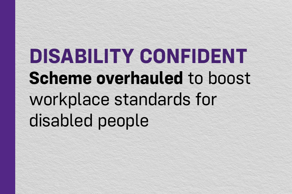 Disability Confident scheme overhauled to boost workplace standards for disabled people