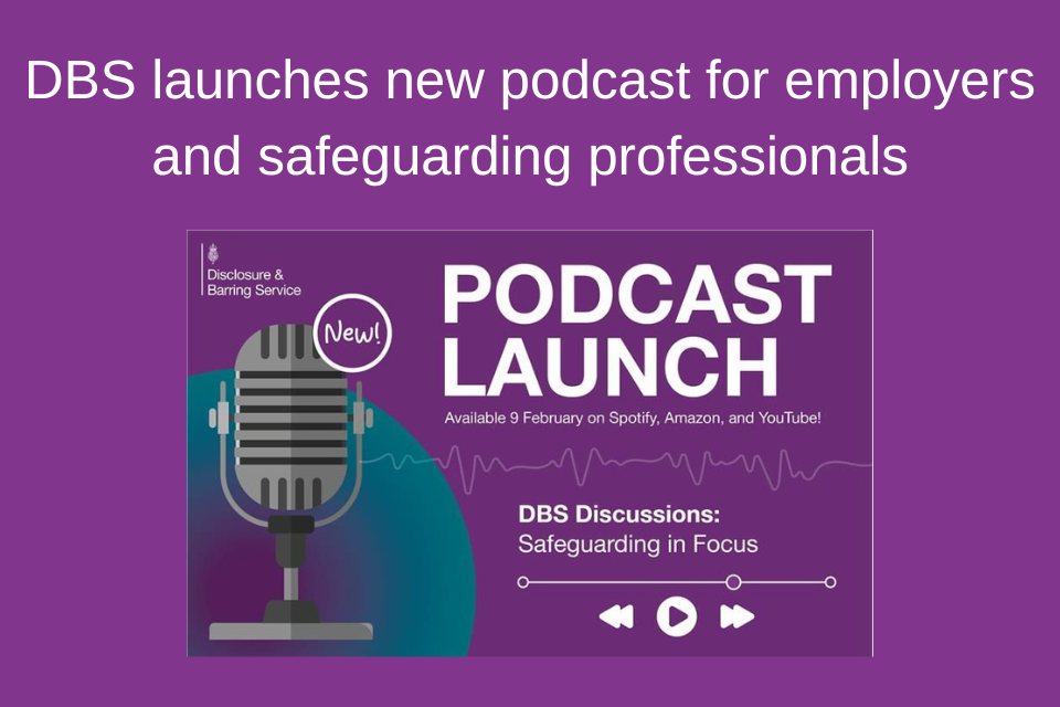 DBS launches new podcast for employers and safeguarding professionals