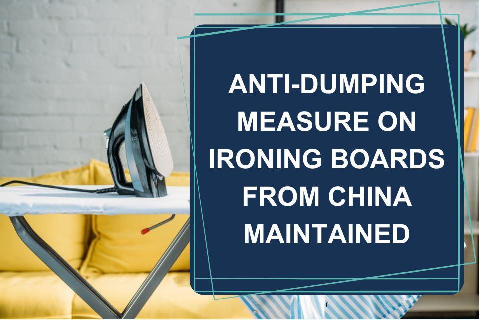 Anti-dumping measure on ironing boards from China maintained
