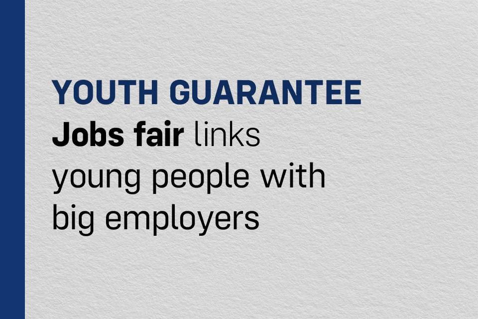 First Youth Guarantee jobs fair brings big employers together to unlock opportunities for young people