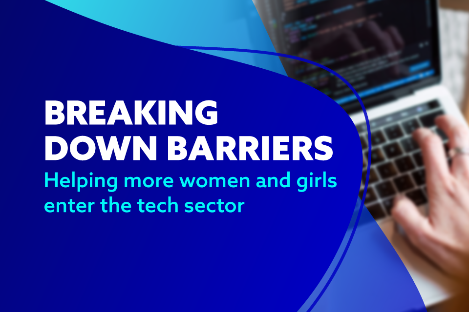 Government breaks down barriers to help more women and girls enter the tech sector