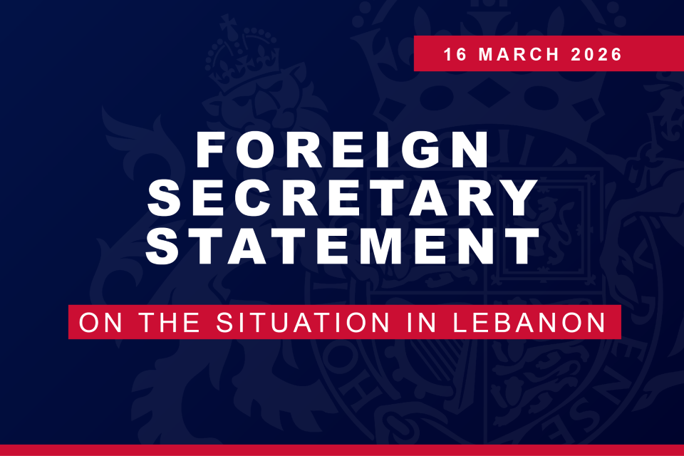 Foreign Secretary statement on the situation in Lebanon