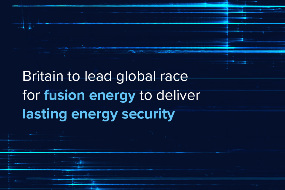 Britain to lead fusion energy race to deliver energy security