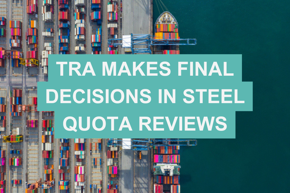 TRA makes final decisions in steel quota reviews
