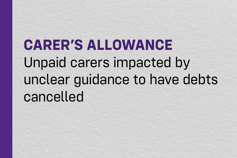 Unpaid carers impacted by unclear guidance to have debts cancelled