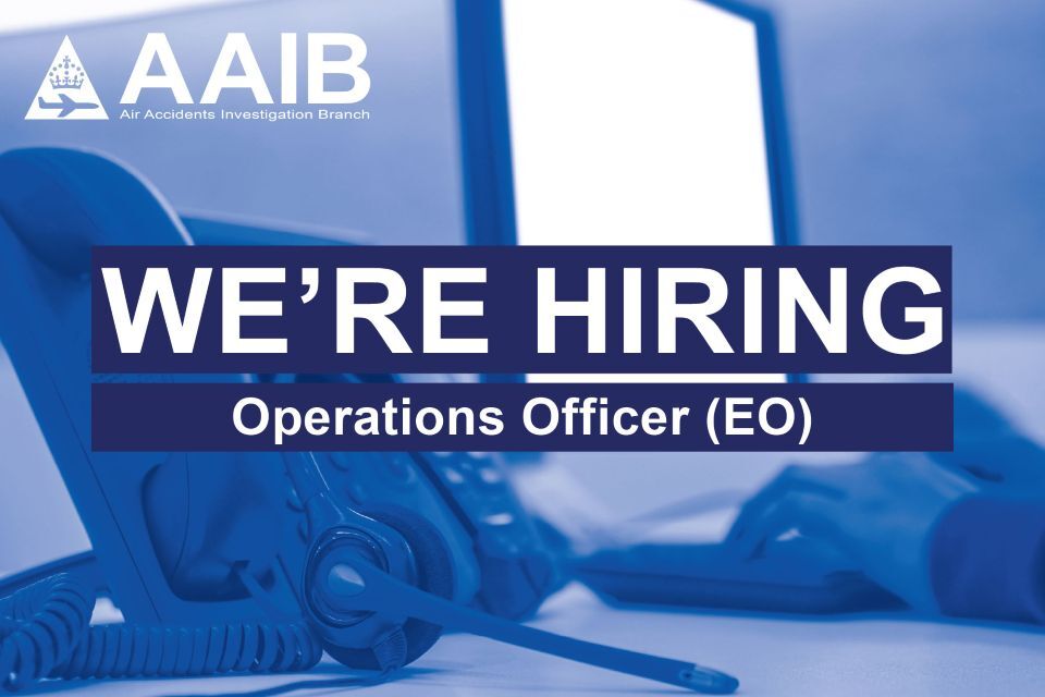 Vacancy: AAIB Operations Officer - closes 25 May 2026