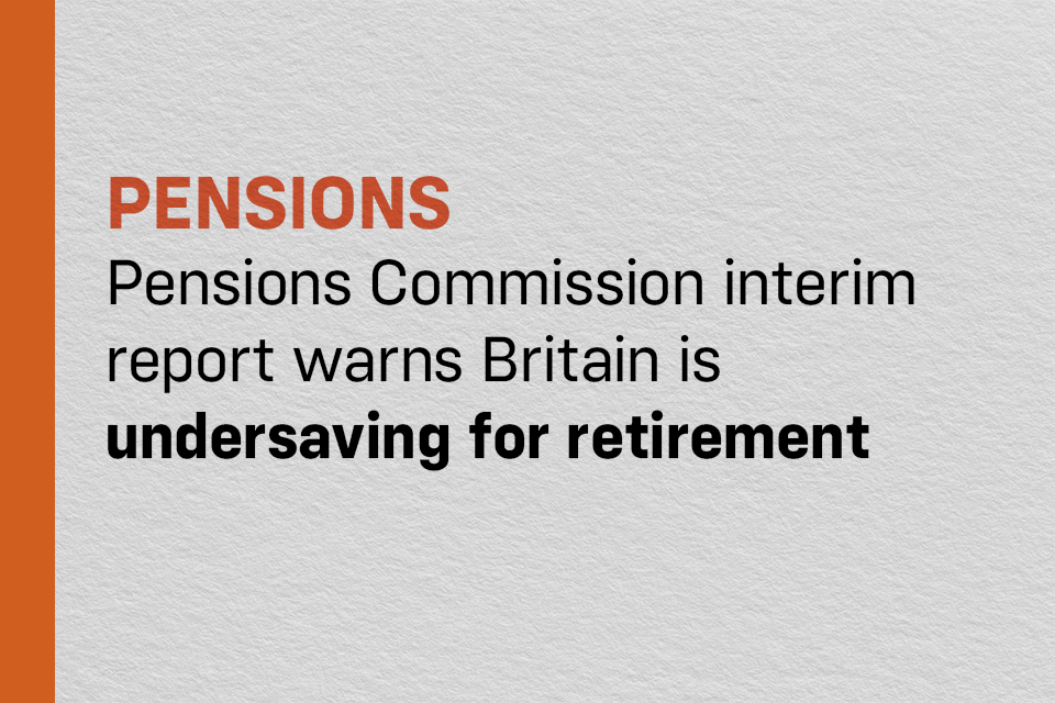 Britain is undersaving for retirement warns Pensions Commission