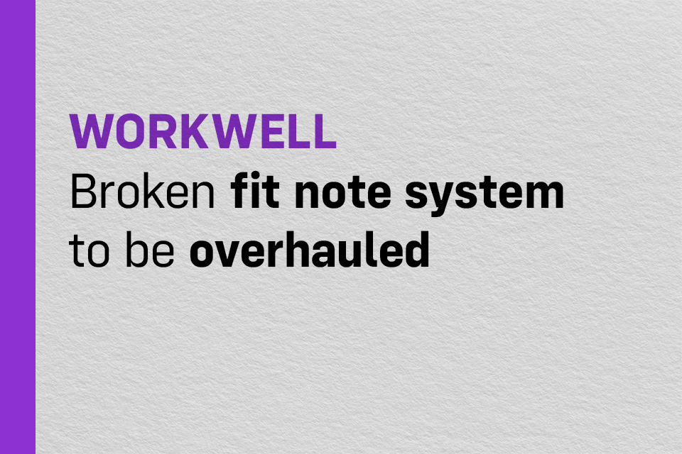 Broken fit note system to be overhauled 