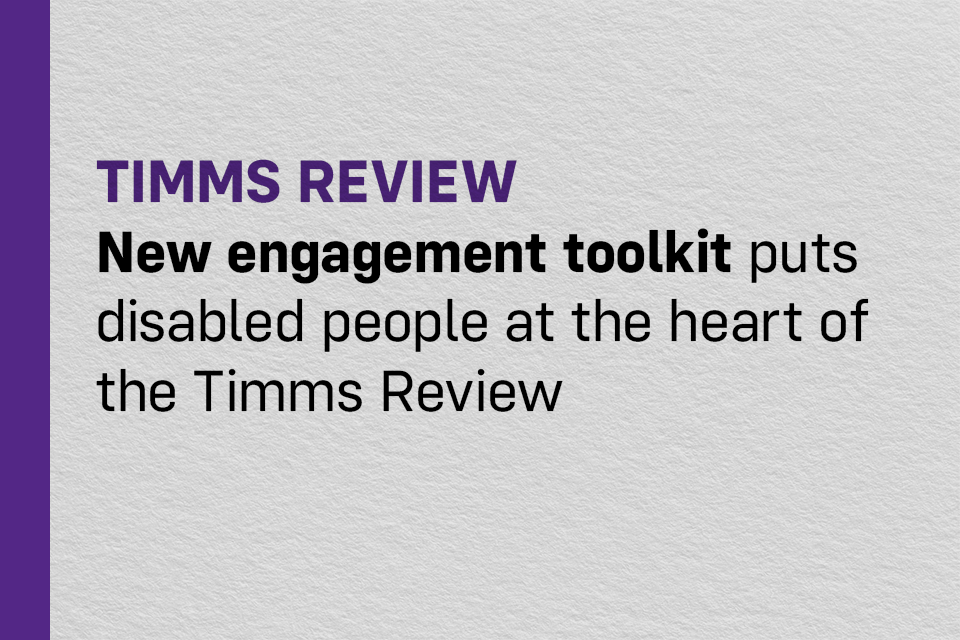 New engagement toolkit puts disabled people at the heart of the Timms Review