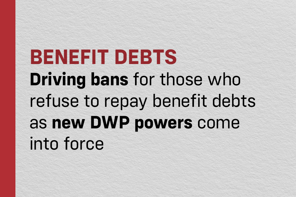 Driving bans for those who refuse to repay benefit debts as new DWP powers come into force 