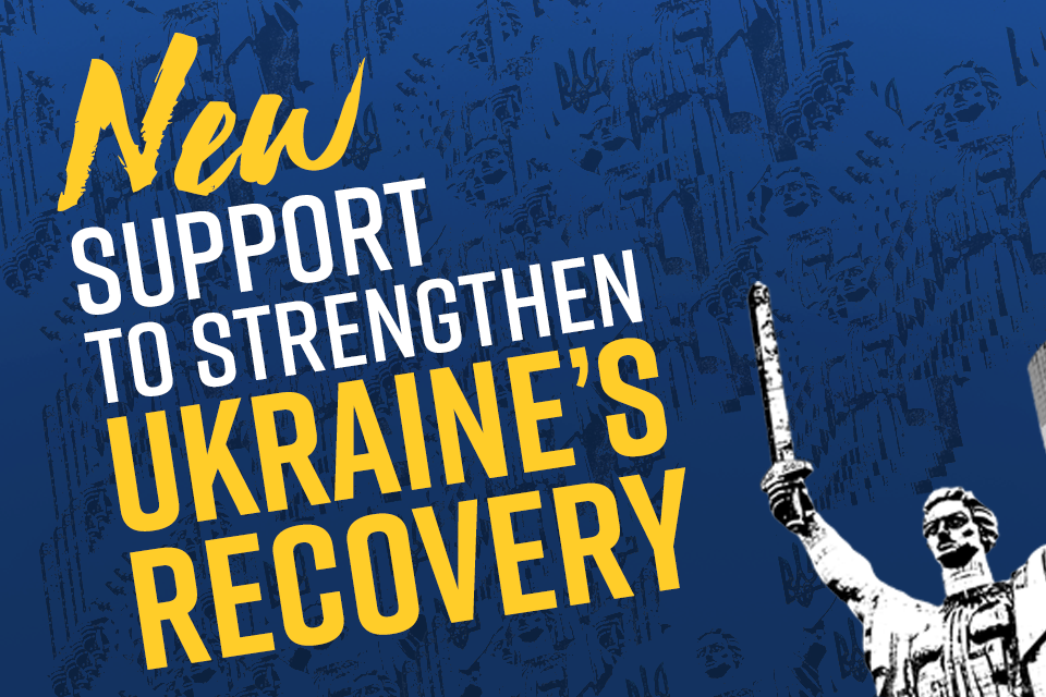 Foreign Secretary announces nearly £290 million to strengthen Ukraine's recovery and energy security