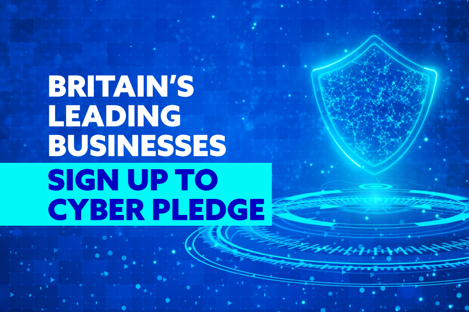 Businesses across Britain sign up to Cyber Resilience Pledge as ministers urge firms to strengthen cyber defences
