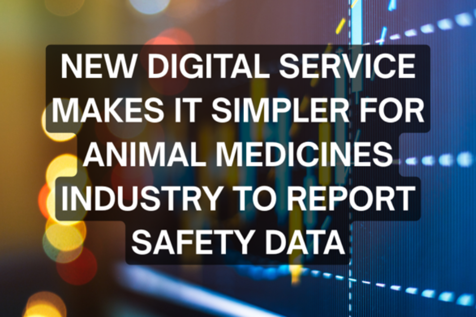 New digital service makes it simpler for animal medicines industry to report safety data