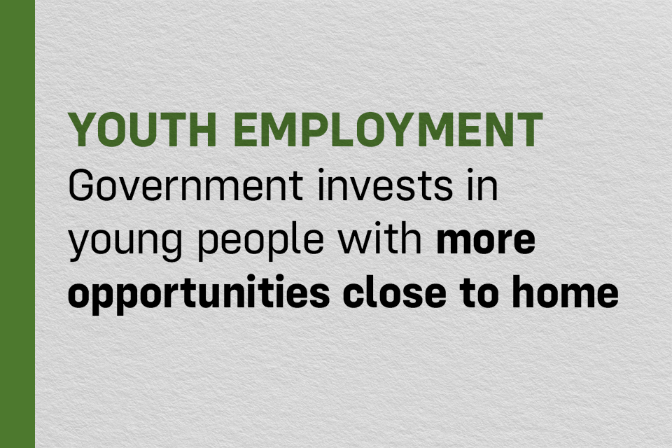 Government invests in young people with more opportunities close to home