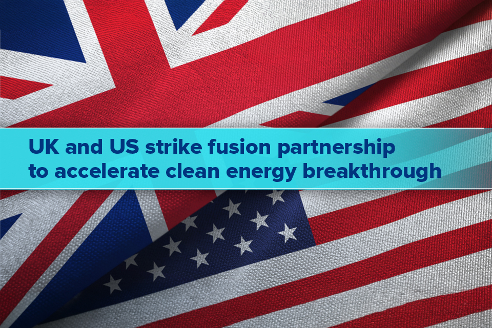 UK and US fusion strike partnership to accelerate clean energy
